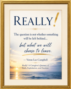 Really!: A Caregiver's Journey of Faith, Exploitation, and Freedom Promotional Framed Display